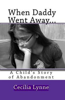 Paperback When Daddy Went Away...: A Child's Story of Abandonment Book