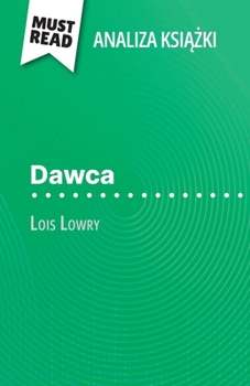 Paperback Dawca ksi&#261;&#380;ka Lois Lowry (Analiza ksi&#261;&#380;ki): Pelna analiza i szczególowe podsumowanie pracy [Polish] Book