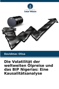 Paperback Die Volatilität der weltweiten Ölpreise und das BIP Nigerias: Eine Kausalitätsanalyse [German] Book