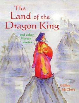 Hardcover Land of the Dragon King and Other Korean Stories Book