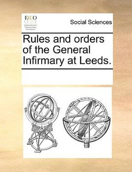 Paperback Rules and Orders of the General Infirmary at Leeds. Book