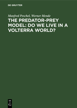 Hardcover The Predator-Prey Model: Do We Live in a Volterra World? Book