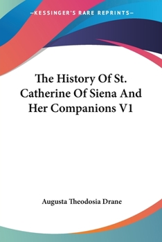 Paperback The History Of St. Catherine Of Siena And Her Companions V1 Book