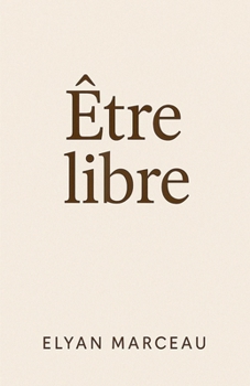 Être libre (French Edition)