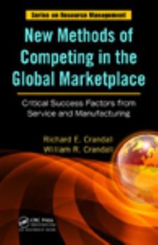 Hardcover New Methods of Competing in the Global Marketplace: Critical Success Factors from Service and Manufacturing Book