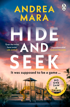 Hide and Seek: The Unmissable New Crime Thriller for 2022 from the Top Ten Sunday Times Bestsel Ling Author of All Her Fault