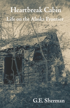 Paperback Heartbreak Cabin: Life on the Alaska Frontier Book