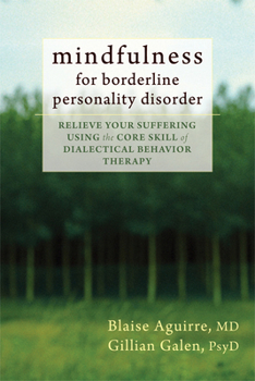 Paperback Mindfulness for Borderline Personality Disorder: Relieve Your Suffering Using the Core Skill of Dialectical Behavior Therapy Book