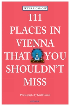 111 Places in Vienna That You Shouldn't Miss - Book  of the 111 Orte