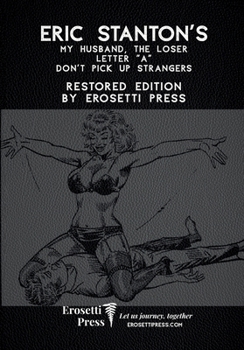 Eric Stanton's My Husband, The Loser, Letter "A", Don't Pick Up Strangers: Restored Edition by Erosetti Press