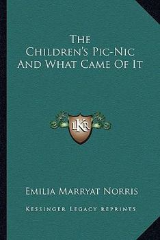 Paperback The Children's Pic-Nic And What Came Of It Book