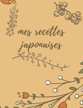 Paperback Carnet de recettes japonaises: Mon carnet de recettes japonaises, carnet de recettes à compléter, carnet de recette vierge [French] Book