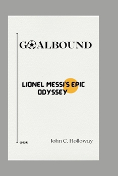 Paperback Goalbound; Lionel Messi's Epic Odyssey Book