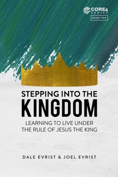 Paperback Stepping into the Kingdom: Learning to Live Under the Rule of Jesus the King Book