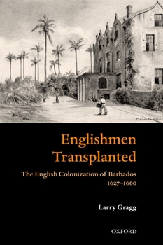 Hardcover Englishmen Transplanted: The English Colonization of Barbados 1627-1660 Book