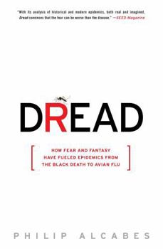 Paperback Dread: How Fear and Fantasy Have Fueled Epidemics from the Black Death to Avian Flu Book