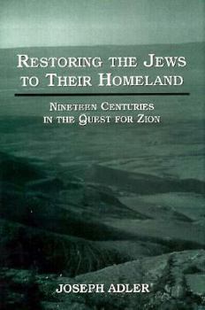 Hardcover Restoring the Jews to Their Homeland: Nineteen Centuries in the Quest for Zion Book