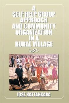 Paperback A Self Help Group Approach and Community Organization in a Rural Village Book