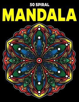 Paperback 50 Spiral Mandalas: Stress Relieving Mandala Designs for Adults Relaxation Book