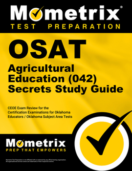 OSAT Agricultural Education (042) Secrets: CEOE Exam Review for the Certification Examinations for Oklahoma Educators/Oklahoma Subject Area Tests