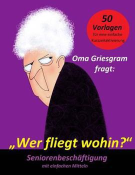 Paperback Oma Griesgram fragt: Wer fliegt wohin? [German] Book