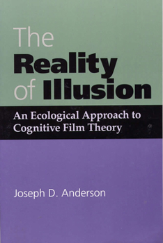 The Reality of Illusion: An Ecological Approach to Cognitive Film Theory