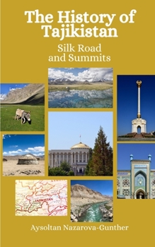 Paperback The History of Tajikistan: Silk Roads and Summits Book