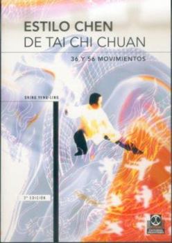 Paperback Estilo Chen De Tai-Chi Chuan/ Chen Style Of Taijiquan 36 And 56 Movements: 36 Y 56 Movimientos (Spanish Edition) [Spanish] Book