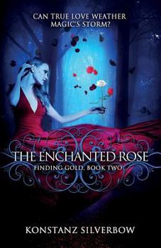 The Enchanted Rose - Book #2 of the Finding Gold