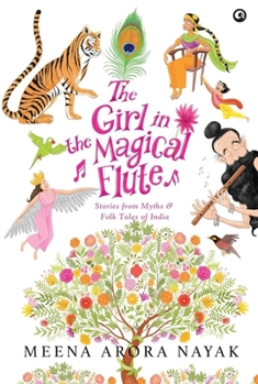 Hardcover The Girl in the Magical Flute: Stories from Myths and Folktales of India Book