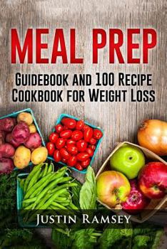 Paperback Meal Prep: Guidebook and 100 Recipe Cookbook for Weight Loss Book