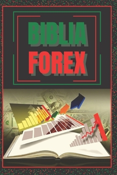 Paperback Biblia Forex: SUPER GUIA PODEROSA para volverte experto en FOREX! [Spanish] Book