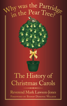 Paperback Why Was the Partridge in the Pear Tree?: The History of Christmas Carols Book