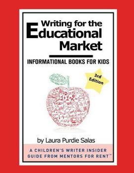 Writing for the Educational Market: Informational Books for Kids (A Children's Writer Insider Guide from Mentors for Rent(TM))