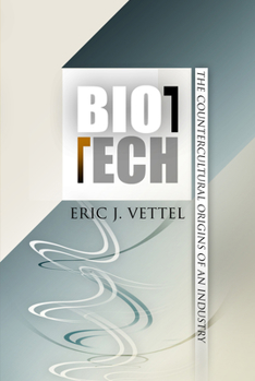 Hardcover Biotech: The Countercultural Origins of an Industry Book