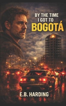 Paperback By the Time I Got to Bogotá Book
