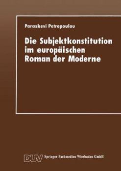 Paperback Die Subjektkonstitution Im Europäischen Roman Der Moderne: Zur Gestaltung Des Selbst Und Zur Wahrnehmung Des Anderen Bei Hermann Hesse Und Nikos Kazan [German] Book