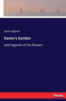 Paperback Dante's Garden: with legends of the flowers Book