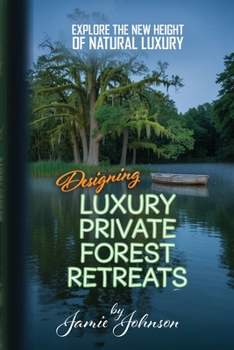 Paperback Private Forest Retreats: Designing Luxury Private Forest Retreats Book