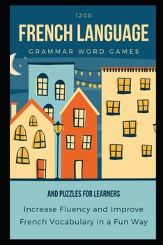 Rosetta Wilkinson 1200 French Language Grammar Word Games and Puzzles for Learners: Increase Fluency and Improve French Vocabulary in a Fun Way