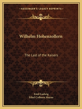 Paperback Wilhelm Hohenzollern: The Last of the Kaisers Book