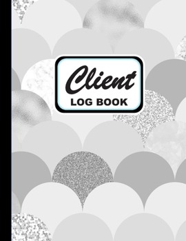 Client Log Book: Personal Client Log Book Including Address Details And Appointment Glacier Gray Cover