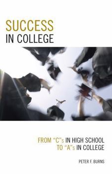 Paperback Success in College: From C's in High School to A's in College Book