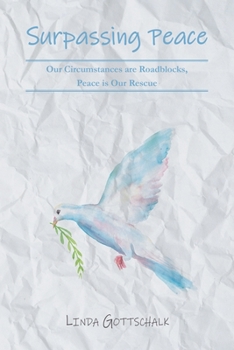 Paperback Surpassing Peace: Our Circumstances are Roadblocks, Peace is Our Rescue Book