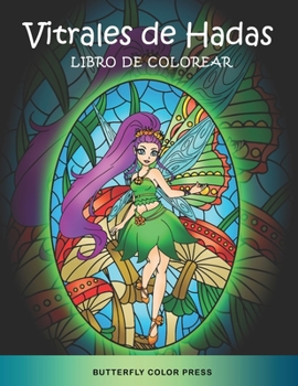 Paperback Vitrales de Hadas Libro de Colorear: Libro de Colorear con Dise?os Fant?sticos para Adultos [Spanish] Book