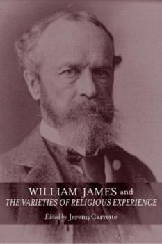 Hardcover William James and The Varieties of Religious Experience: A Centenary Celebration Book