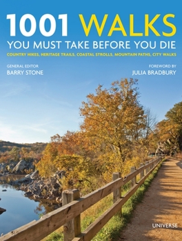 Hardcover 1001 Walks You Must Take Before You Die: Country Hikes, Heritage Trails, Coastal Strolls, Mountain Paths, City Walks Book