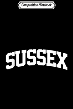Paperback Composition Notebook: Sussex Vintage Sports Team College Arch Journal/Notebook Blank Lined Ruled 6x9 100 Pages Book