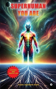 Hardcover Superhuman You Are: Live Rich And Healthy Life Book