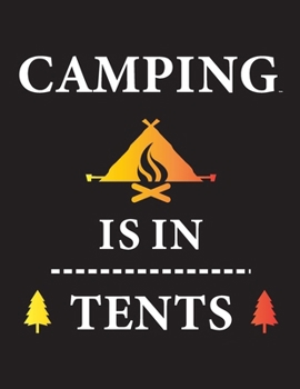 Camping Is In Tents Journal / Notebook: Funny Camping Lover Notebook / Journal Gift